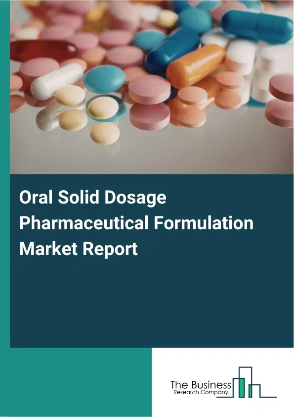 Global Oral Solid Dosage Pharmaceutical Formulation Market Report 2026 Global Oral Solid Dosage Pharmaceutical Formulation Market Report 2026