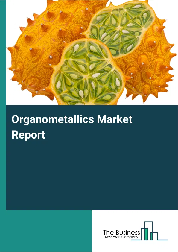 Global Organometallics Market Report 2026 Global Organometallics Market Report 2026