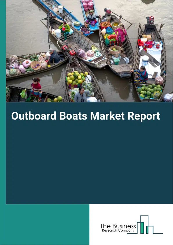 Global Outboard Boats Market Report 2026 Global Outboard Boats Market Report 2026