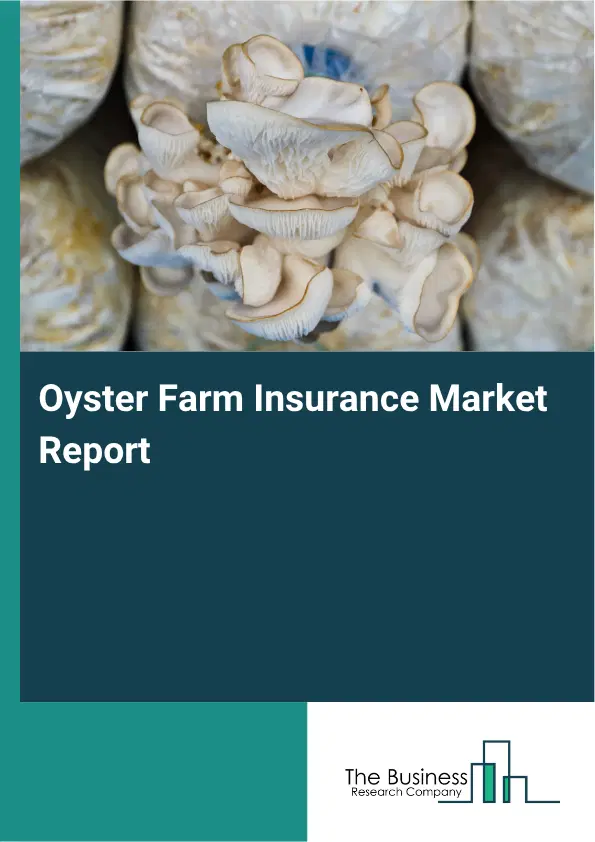 Oyster Farm Insurance Market Report 2026 Oyster Farm Insurance Market Report 2026
