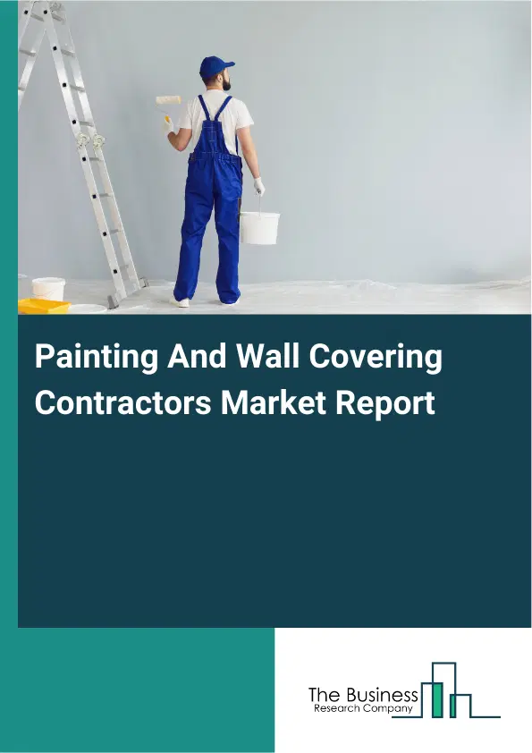Global Painting And Wall Covering Contractors Market Report 2026 Global Painting And Wall Covering Contractors Market Report 2026
