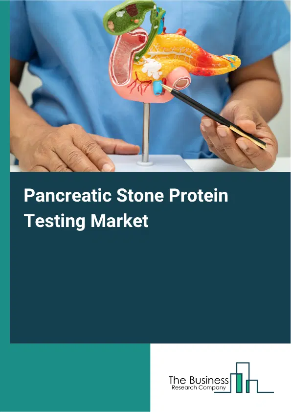 Pancreatic Stone Protein Testing Market Report 2026 Pancreatic Stone Protein Testing Market Report 2026