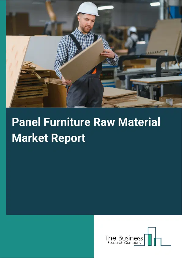 Panel Furniture Raw Material Market Report 2026 Panel Furniture Raw Material Market Report 2026