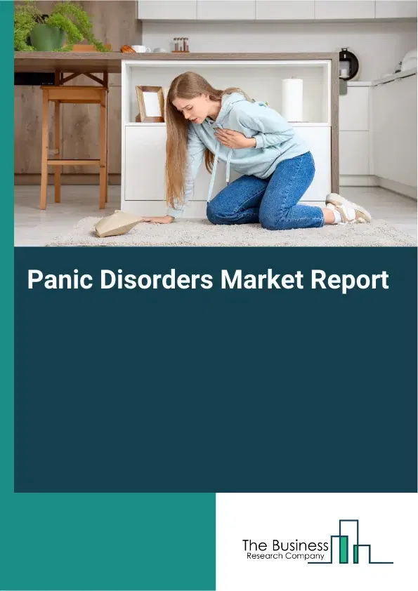 Global Panic Disorders Market Report 2026 Global Panic Disorders Market Report 2026