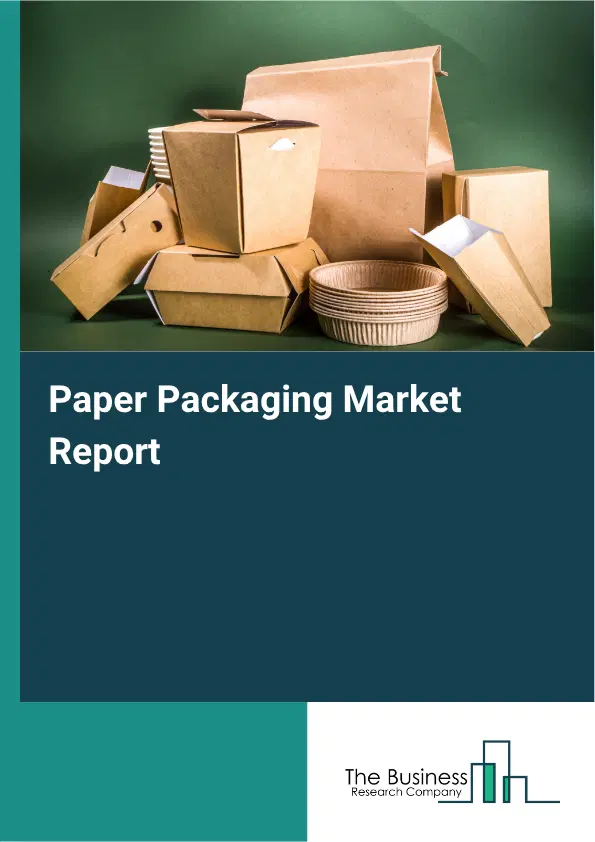 Paper Packaging Market Report 2026 Paper Packaging Market Report 2026