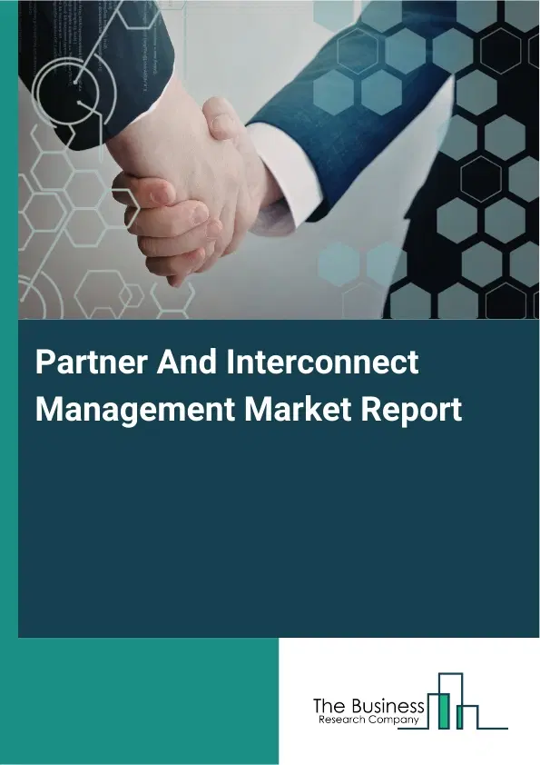 Global Partner And Interconnect Management Market Report 2026 Global Partner And Interconnect Management Market Report 2026