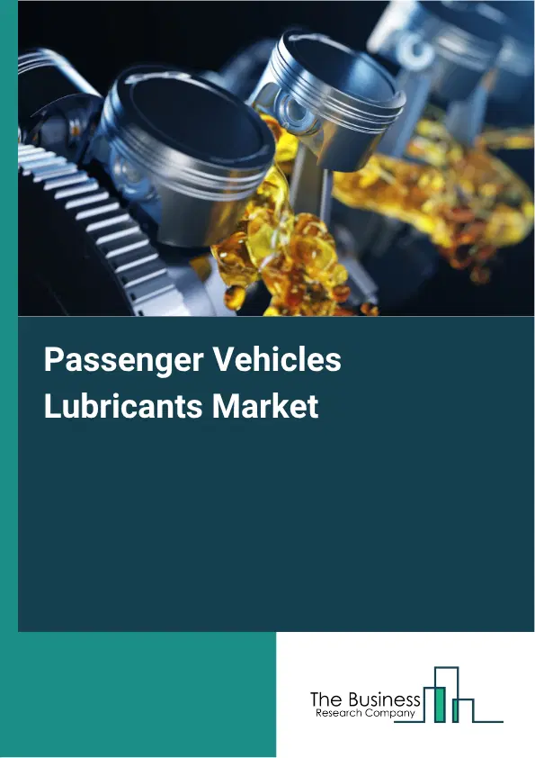 Passenger Vehicles Lubricants Market Report 2026 Passenger Vehicles Lubricants Market Report 2026