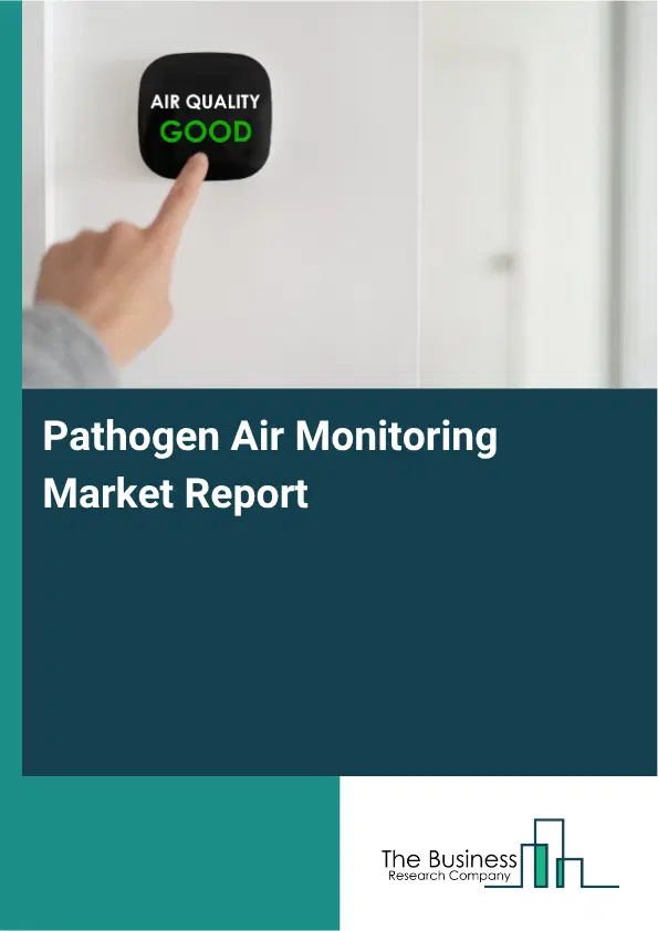 Pathogen Air Monitoring Market Report 2026 Pathogen Air Monitoring Market Report 2026