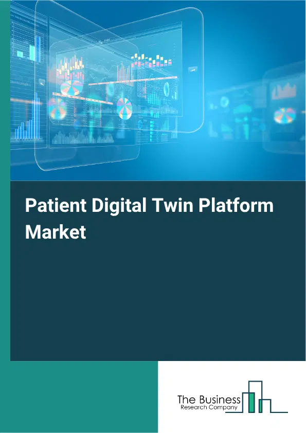 Patient Digital Twin Platform Market Report 2026 Patient Digital Twin Platform Market Report 2026