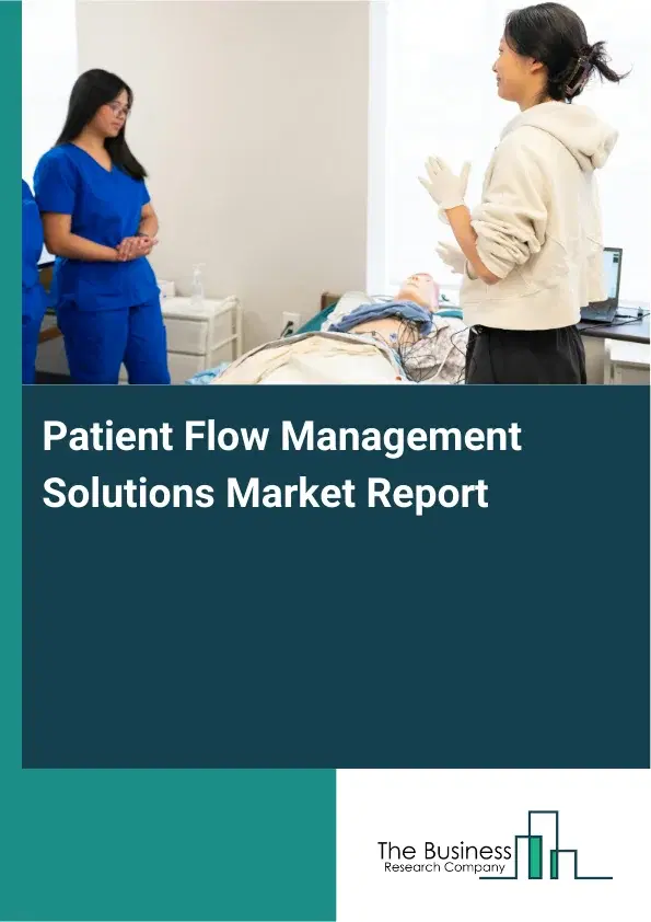 Global Patient Flow Management Solutions Market Report 2026 Global Patient Flow Management Solutions Market Report 2026