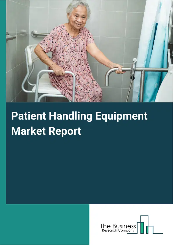 Global Patient Handling Equipment Market Report 2026 Global Patient Handling Equipment Market Report 2026