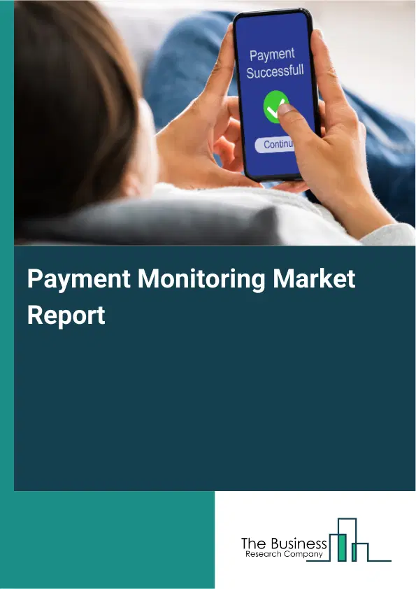 Global Payment Monitoring Market Report 2026 Global Payment Monitoring Market Report 2026