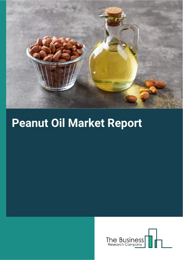 Global Peanut Oil Market Report 2026 Global Peanut Oil Market Report 2026