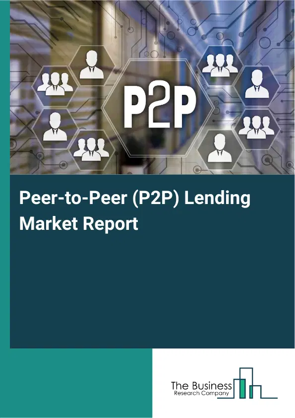 Global Peer-to-Peer (P2P) Lending Market Report 2026 Global Peer-to-Peer (P2P) Lending Market Report 2026