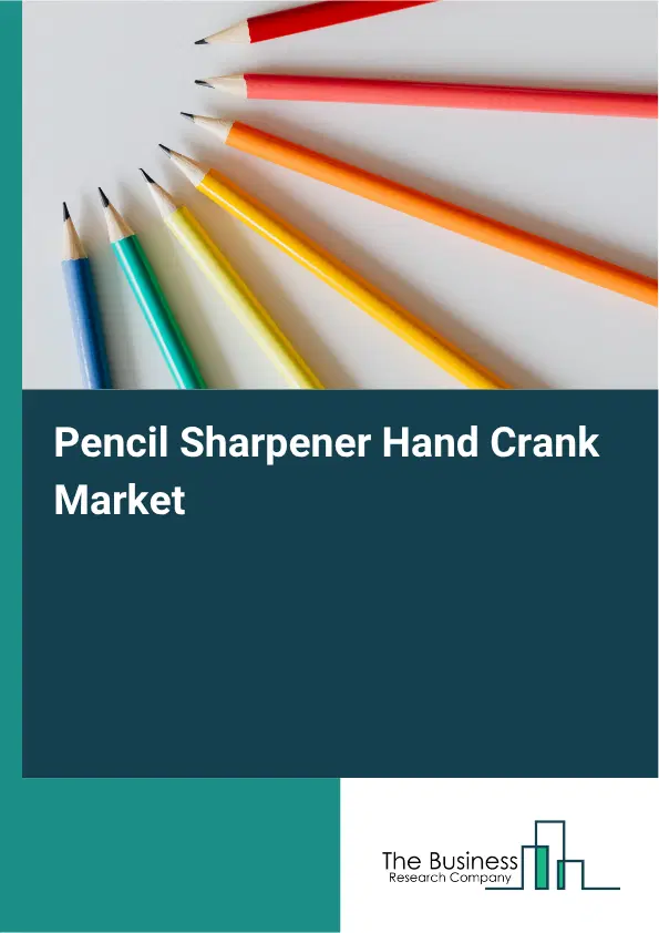 Pencil Sharpener Hand Crank Market Report 2026 Pencil Sharpener Hand Crank Market Report 2026