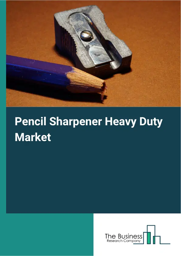 Pencil Sharpener Heavy Duty Market Report 2026 Pencil Sharpener Heavy Duty Market Report 2026