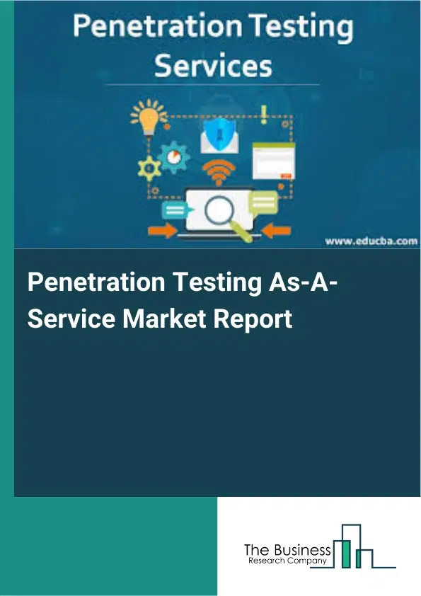Penetration Testing As-A-Service Market Report 2026 Penetration Testing As-A-Service Market Report 2026