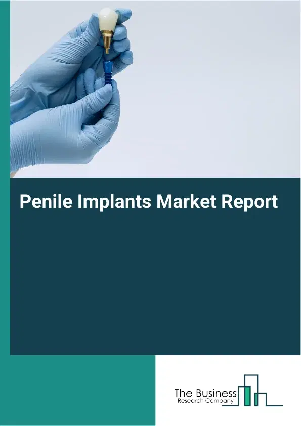 Global Penile Implants Market Report 2026 Global Penile Implants Market Report 2026