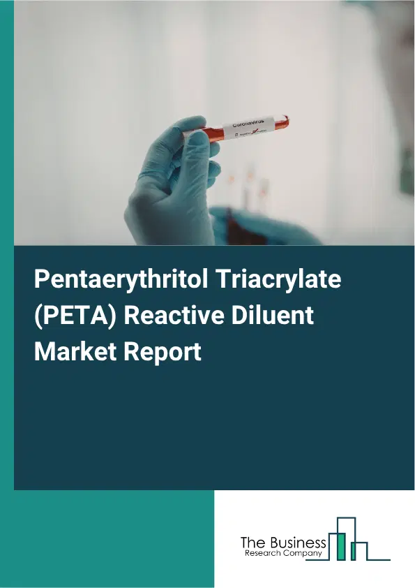 Pentaerythritol Triacrylate (PETA) Reactive Diluent Market Report 2026 Pentaerythritol Triacrylate (PETA) Reactive Diluent Market Report 2026