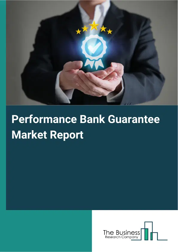 Global Performance Bank Guarantee Market Report 2026 Global Performance Bank Guarantee Market Report 2026