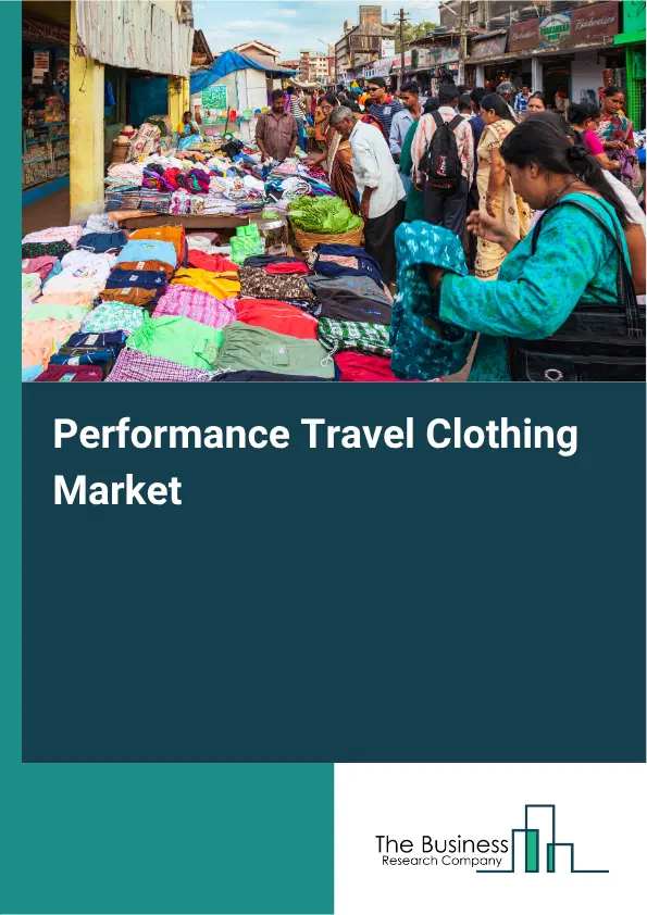 Performance Travel Clothing Market Report 2026 Performance Travel Clothing Market Report 2026