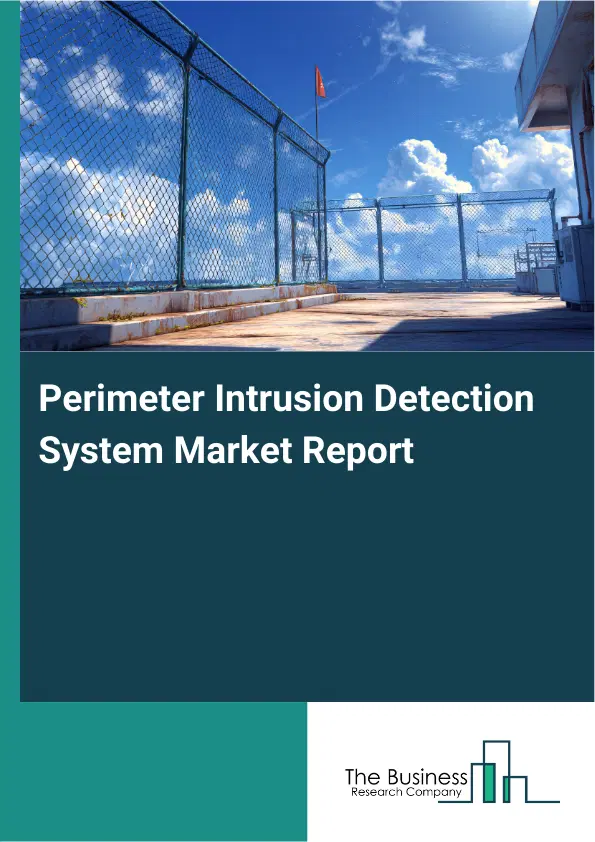 Global Perimeter Intrusion Detection System Market Report 2026 Global Perimeter Intrusion Detection System Market Report 2026