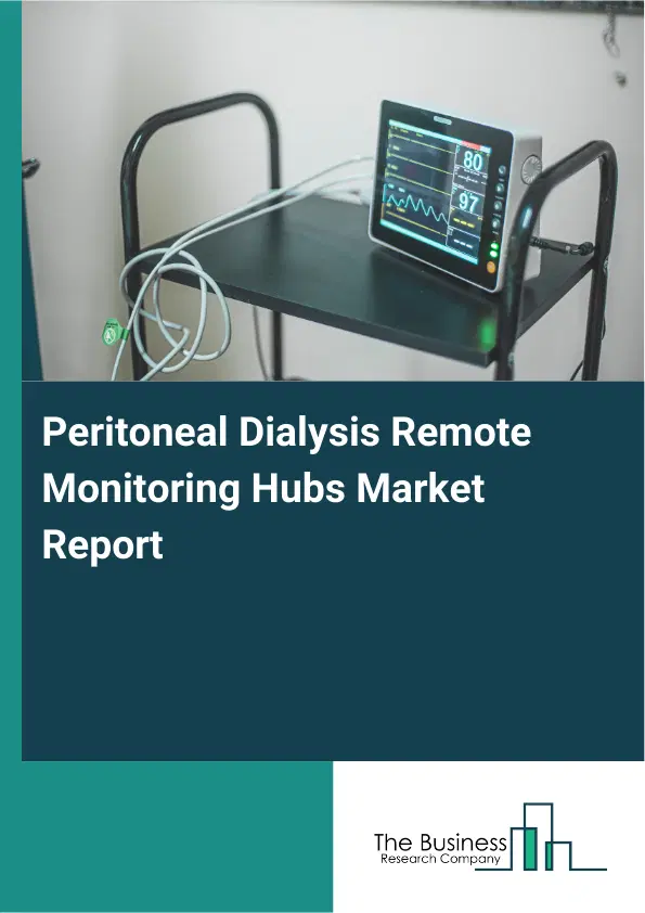 Global Peritoneal Dialysis Remote Monitoring Hubs Market Report 2026 Global Peritoneal Dialysis Remote Monitoring Hubs Market Report 2026