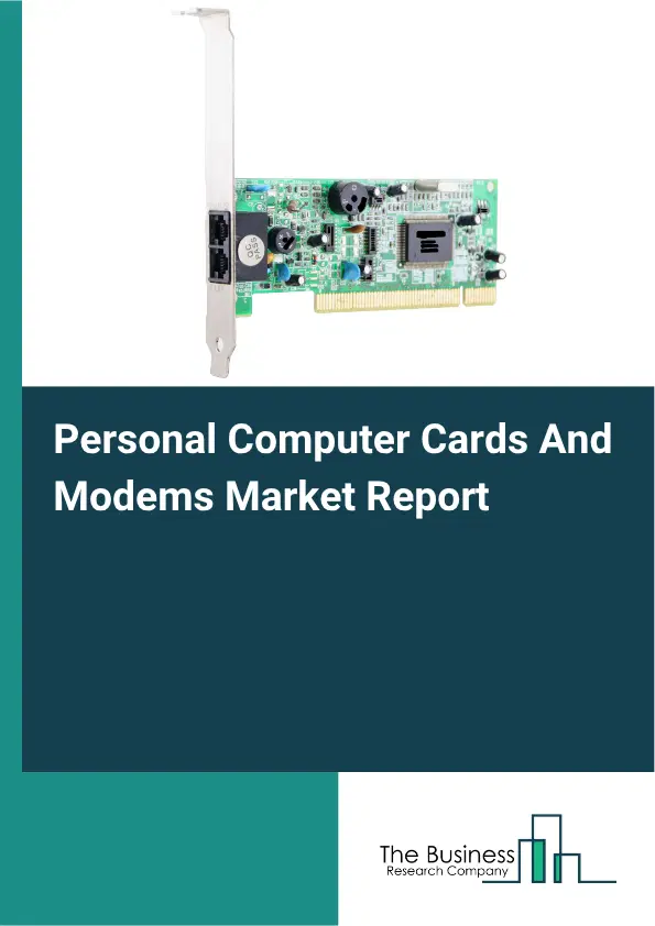 Personal Computer Cards And Modems Market Report 2026 Personal Computer Cards And Modems Market Report 2026