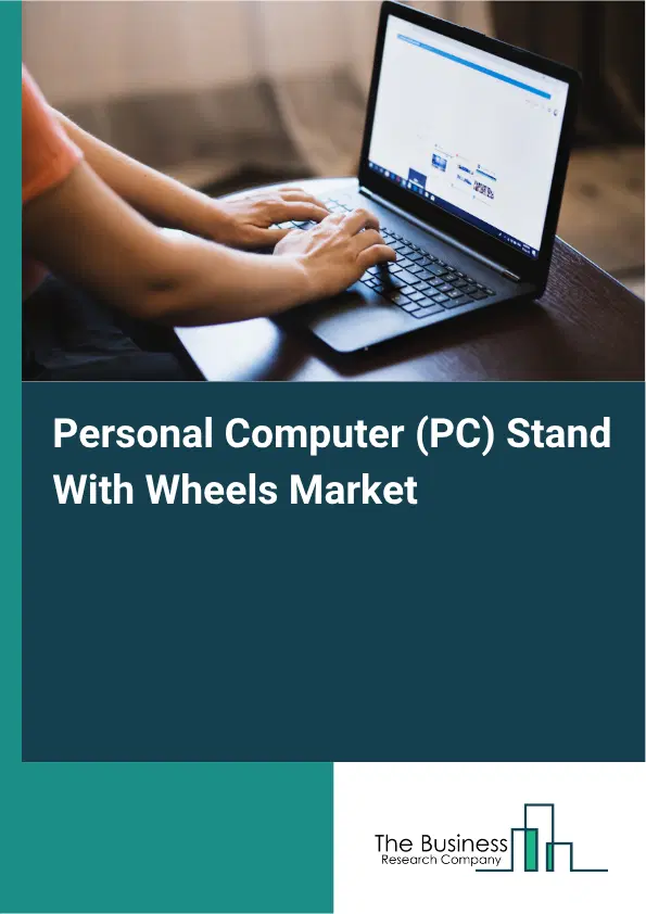 Personal Computer (PC) Stand With Wheels Market Report 2026 Personal Computer (PC) Stand With Wheels Market Report 2026