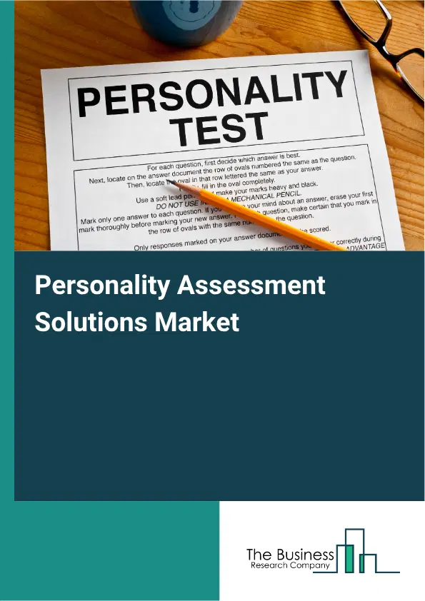 Personality Assessment Solutions Market Report 2026 Personality Assessment Solutions Market Report 2026