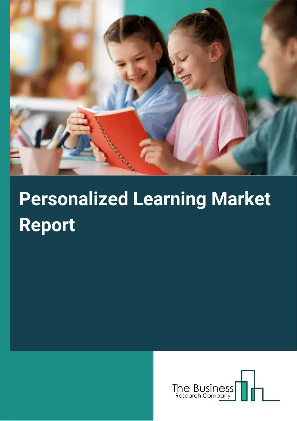 Global Personalized Learning Market Report 2026 Global Personalized Learning Market Report 2026