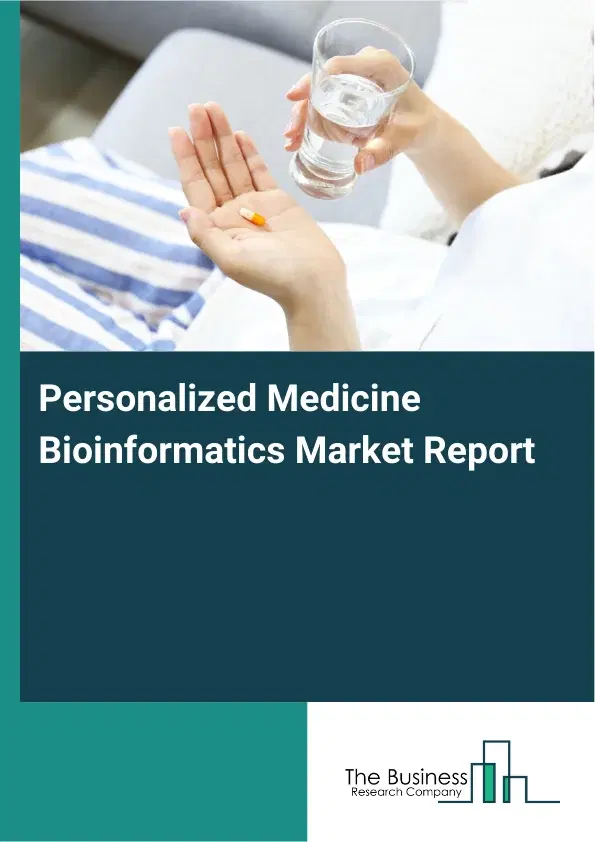 Global Personalized Medicine Bioinformatics Market Report 2026 Global Personalized Medicine Bioinformatics Market Report 2026