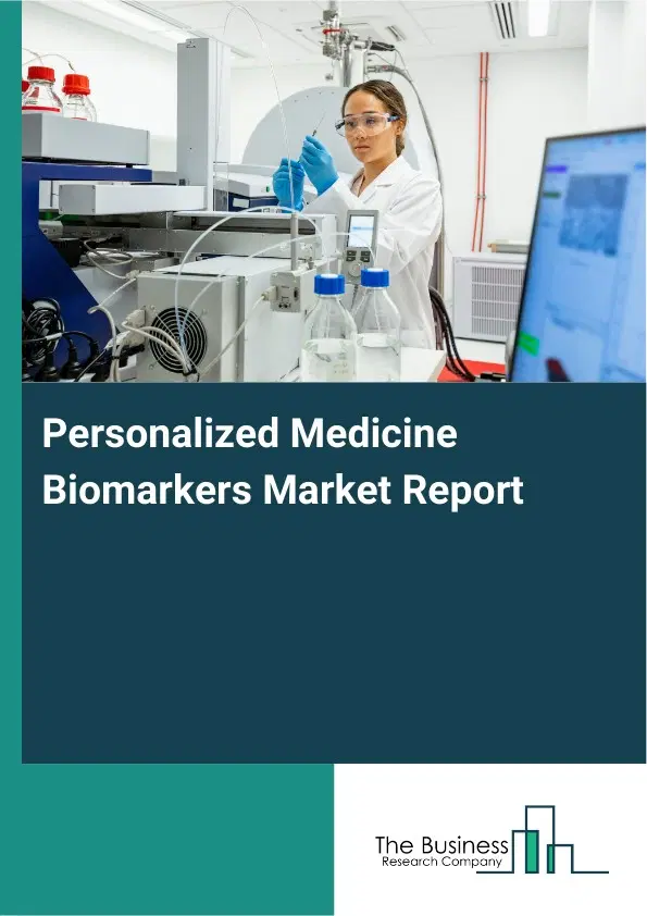 Global Personalized Medicine Biomarkers Market Report 2026 Global Personalized Medicine Biomarkers Market Report 2026