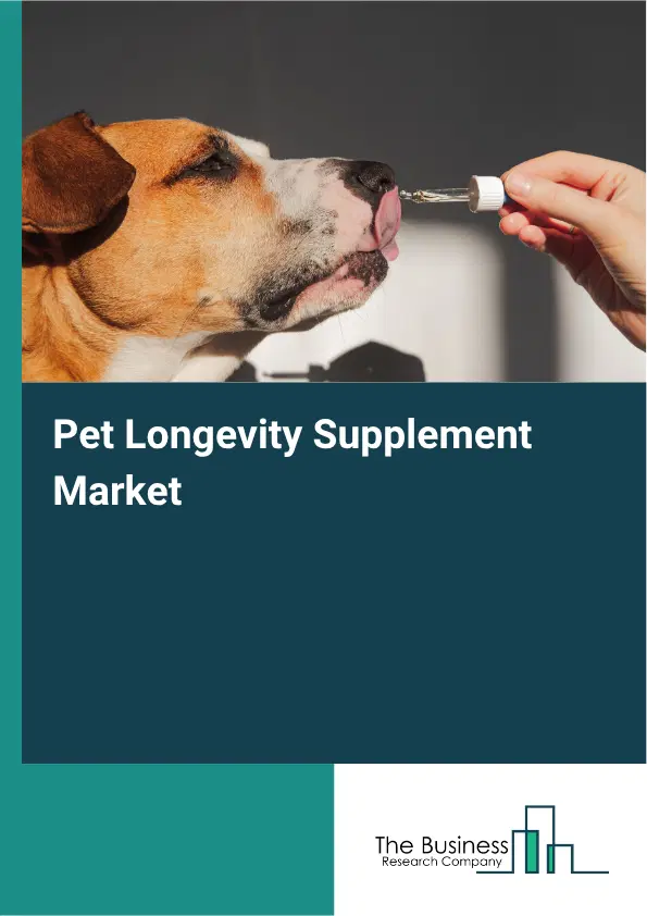 Pet Longevity Supplement Market Report 2026 Pet Longevity Supplement Market Report 2026