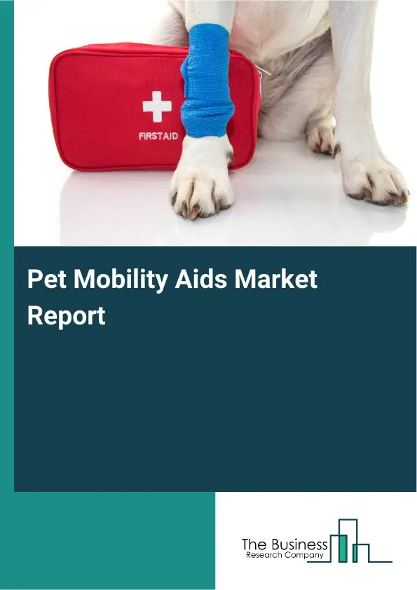 Global Pet Mobility Aids Market Report 2026 Global Pet Mobility Aids Market Report 2026