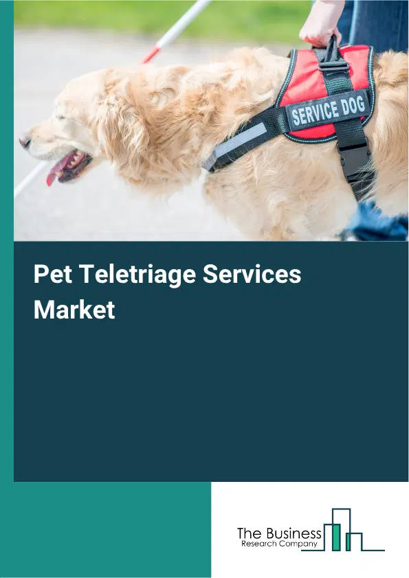Pet Teletriage Services Market Report 2026 Pet Teletriage Services Market Report 2026