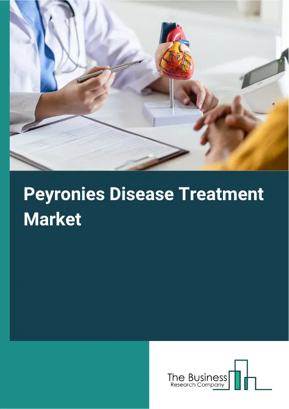 Peyronies Disease Treatment Market Report 2026 Peyronies Disease Treatment Market Report 2026