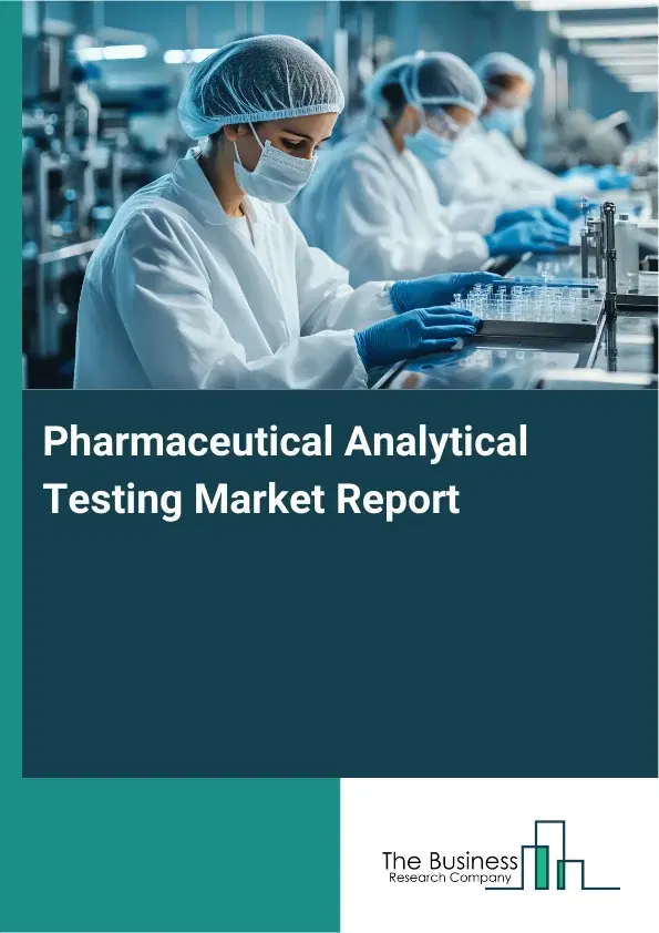 Global Pharmaceutical Analytical Testing Market Report 2026 Global Pharmaceutical Analytical Testing Market Report 2026