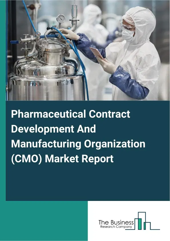 Global Pharmaceutical Contract Development And Manufacturing Organization (CMO) Market Report 2026 Global Pharmaceutical Contract Development And Manufacturing Organization (CMO) Market Report 2026