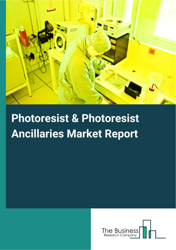 Global Photoresist & Photoresist Ancillaries Market Report 2026 Global Photoresist & Photoresist Ancillaries Market Report 2026
