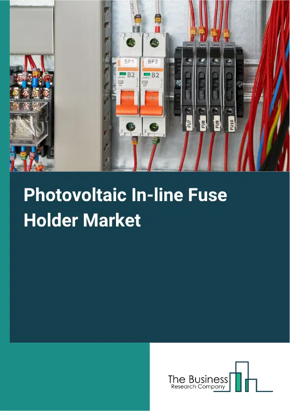 Photovoltaic In-line Fuse Holder Market Report 2026 Photovoltaic In-line Fuse Holder Market Report 2026