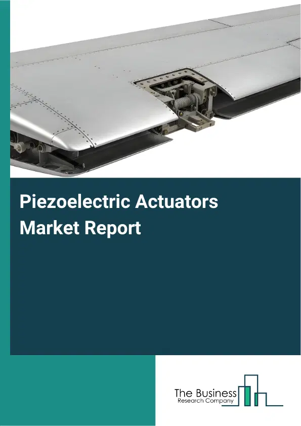 Piezoelectric Actuators Market Report 2026 Piezoelectric Actuators Market Report 2026