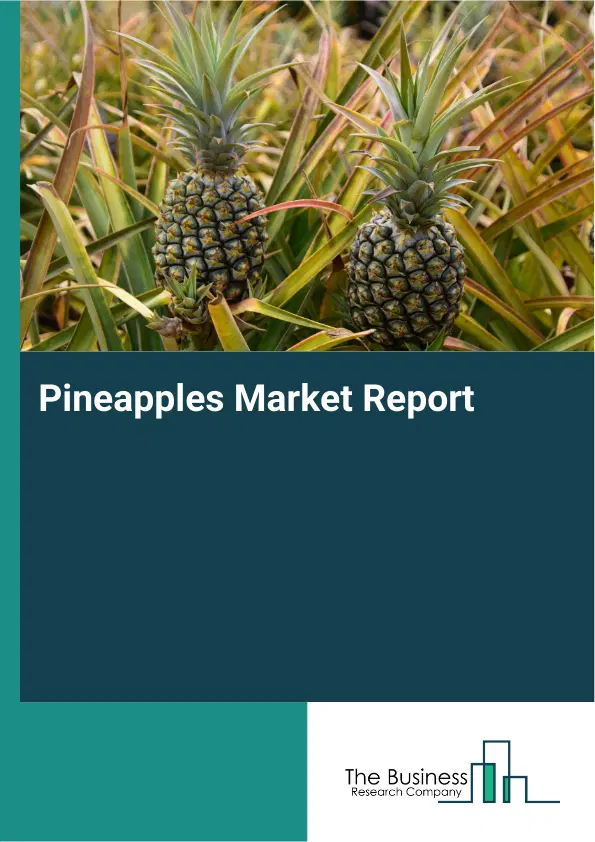 Global Pineapples Market Report 2026 Global Pineapples Market Report 2026