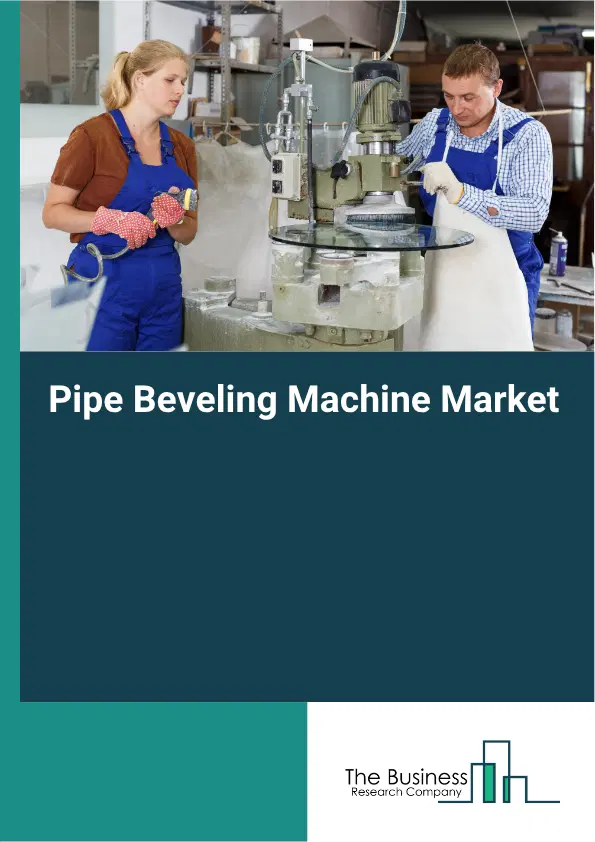 Pipe Beveling Machine Market Report 2026 Pipe Beveling Machine Market Report 2026
