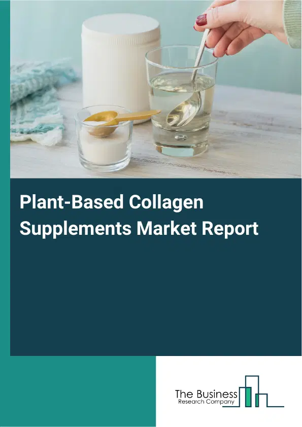 Global Plant-Based Collagen Supplements Market Report 2026 Global Plant-Based Collagen Supplements Market Report 2026