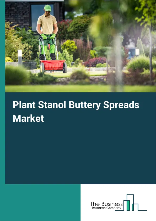 Plant Stanol Buttery Spreads Market Report 2026 Plant Stanol Buttery Spreads Market Report 2026