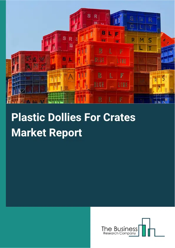 Plastic Dollies For Crates Market Report 2026 Plastic Dollies For Crates Market Report 2026