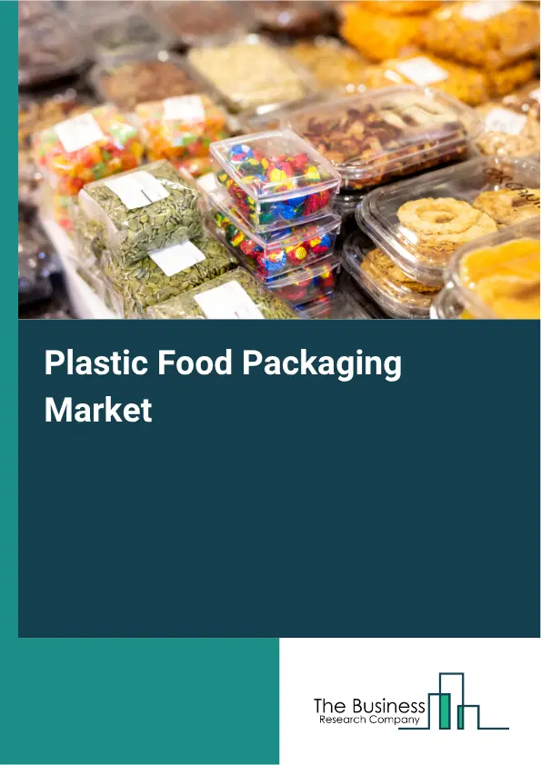Plastic Food Packaging Market Report 2026 Plastic Food Packaging Market Report 2026