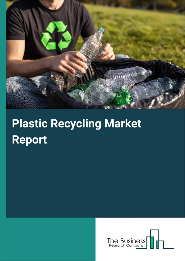 Global Plastic Recycling Market Report 2026 Global Plastic Recycling Market Report 2026