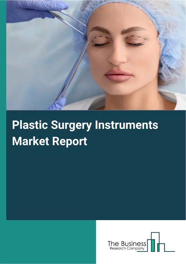 Global Plastic Surgery Instruments Market Report 2026 Global Plastic Surgery Instruments Market Report 2026